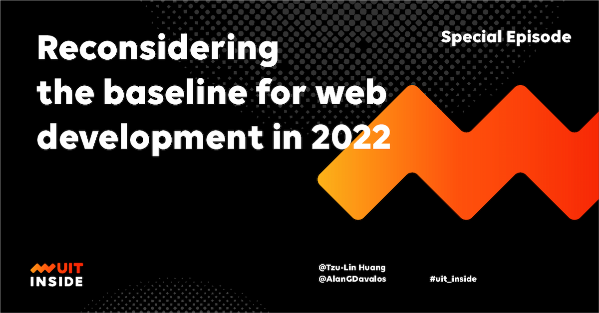 Special episode “Reconsidering the baseline for web development in 2022”