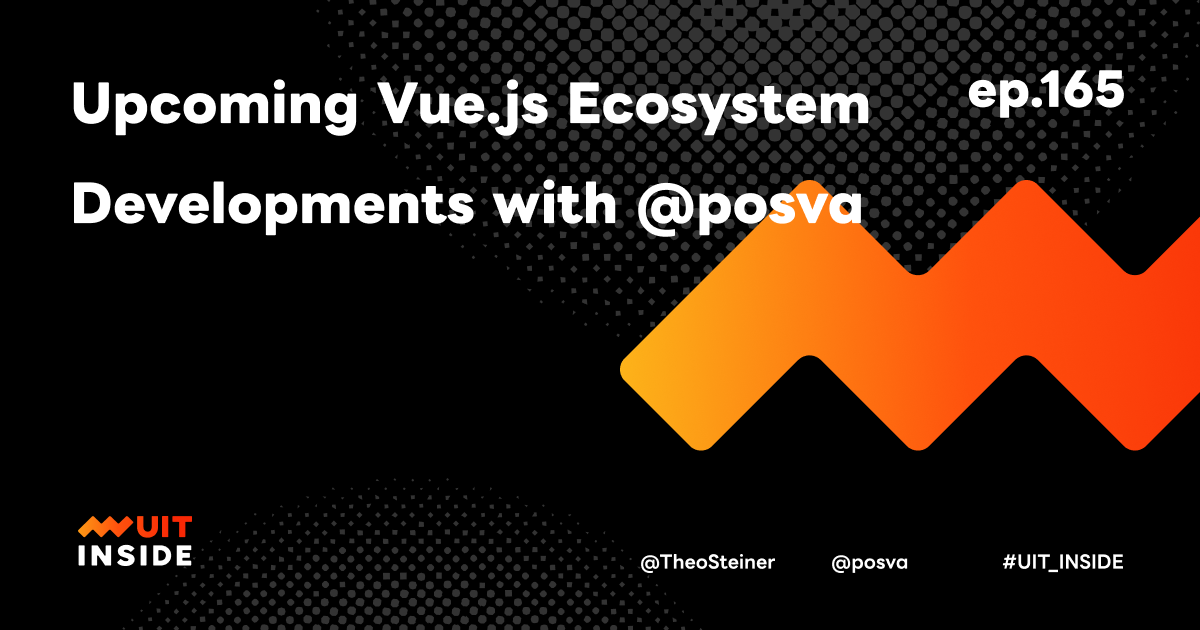 ep.165『Upcoming Vue.js Ecosystem Developments with @​posva』